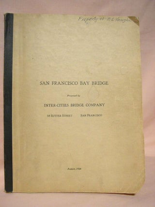 Item #34703 SAN FRANCISCO BAY BRIDGE, PROPOSED BY INTER-CITIES BRIDGE COMPANY. Inter-Cities...