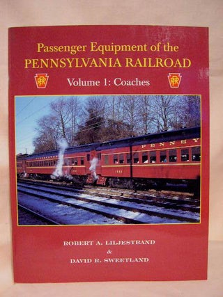 Item #34735 PASSENGER EQUIPMENT OF THE PENNSYLVANIA RAILROAD, VOLUME 1: COACHES. Robert A....