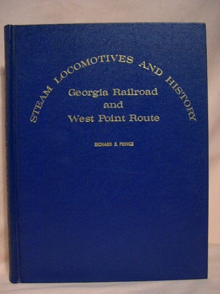 GEORGIA RAILROAD AND WEST POINT ROUTE: STEAM LOCOMOTIVES AND HISTORY. Richard E. Prince.