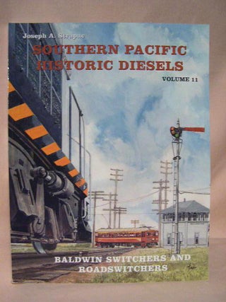 Item #34780 SOUTHERN PACIFIC HISTORIC DIESELS, VOLUME 11; BALDWIN SWITCHERS AND ROADSWITCHERS....