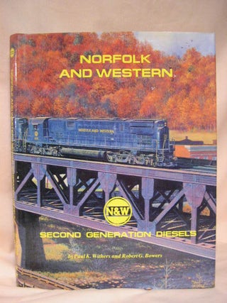 Item #34808 NORFOLK AND WESTERN, SECOND GENERATION DIESELS. Paul K. Withers, Robert G. Bowers
