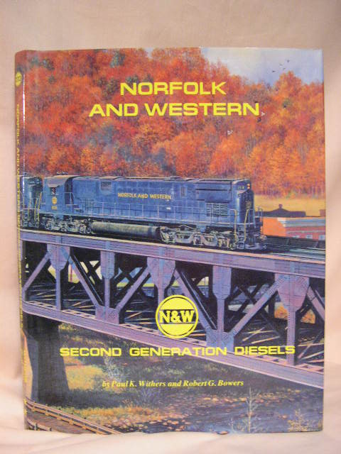 Item #34808 NORFOLK AND WESTERN, SECOND GENERATION DIESELS. Paul K. Withers, Robert G. Bowers.