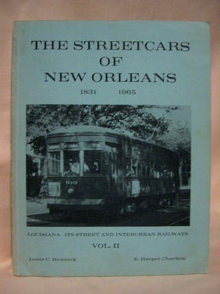 Item #34843 THE STREETCARS OF NEW ORLEANS 1831-1965. LOUISIANA; ITS STREET AND INTERURBAN...