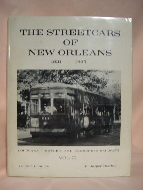 Item #34845 THE STREETCARS OF NEW ORLEANS 1831-1965. LOUISIANA; ITS STREET AND INTERURBAN RAILWAYS: VOLUME II. Louis C. Hennick, E. Harper Charlton.