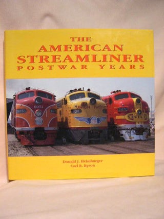 Item #34913 THE AMERICAN STREAMLINER: POSTWAR YEARS. Donald J. Heimburger, Carl R. Byron