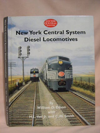 Item #35018 NEW YORK CENTRAL SYSTEM DIESEL LOCOMOTIVES. W. D. Edson, Jr., H. L. Vail, C M. Smith