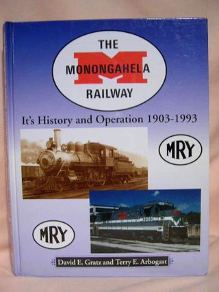 Item #35025 THE MONONGAHELA RAILWAY [IT'S HISTORY AND OPERATION 1903-1993]. David E. Gratz, Terry...