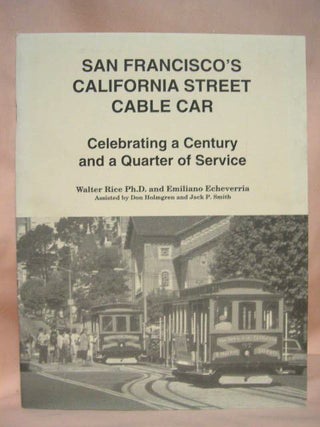 Item #35039 SAN FRANCISCO'S CALIFORNIA STREET CABLE CAR; CELEBRATING A CENTURY AND A QUARTER OF...