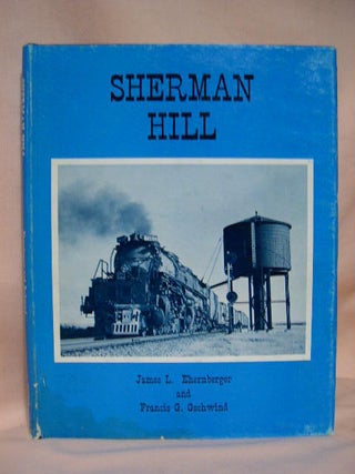 Item #35049 SHERMAN HILL. James L. Ehernberger, Francis G. Gschwind