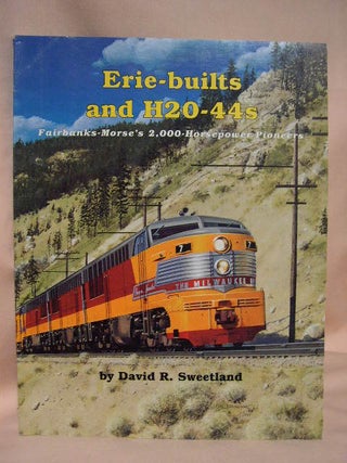 Item #35056 ERIE-BUILTS AND H20-44s. David R. Sweetland
