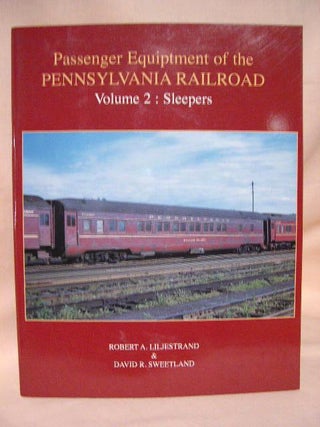 Item #35073 PASSENGER EQUIPMENT OF THE PENNSYLVANIA RAILROAD, VOLUME 2: SLEEPERS. Robert A....