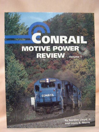 Item #35081 CONRAIL MOTIVE POWER REVIEW, VOLUME 1: THE FIRST 10 YEARS 1976-1986. Gordon Lloyd,...