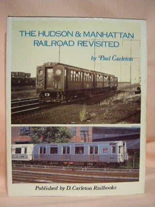 Item #35094 THE HUDSON & MANHATTAN RAILROAD REVISITED. Paul Carleton