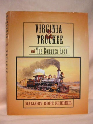 Item #35226 VIRGINIA & TRUCKEE: THE BONANZA ROAD. Mallory Hope Ferrell