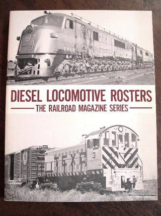 Item #35336 DIESEL LOCOMOTIVE ROSTERS; THE RAILROAD MAGAZINE SERIES OF EARLY-POWER ROSTERS WITH...