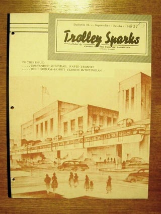 Item #35381 TROLLEY SPARKS; BULLETIN 86, SUSPENDED MONORAILR RAPID TRASIT and BELLINGHAM-MOUNT...
