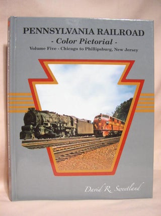 Item #35525 PENNSYLVANIA RAILROAD COLOR PICTORIAL, VOLUME FIVE [5]; CHICAGO TO PHILLIPSBURG, NEW...