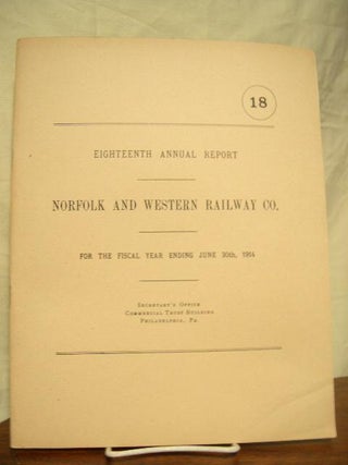 Item #35607 EIGHTEENTH ANNUAL REPORT NORFOLK AND WESTERN RAILWAY COMPANY FOR THE FISCAL YEAR...