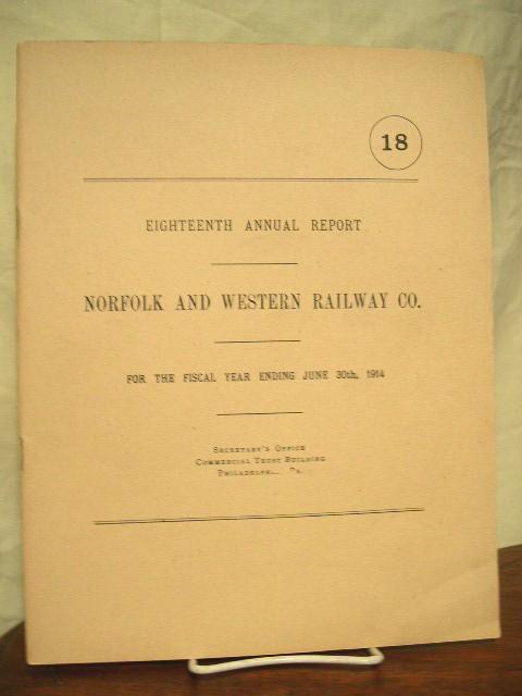 Item #35608 EIGHTEENTH ANNUAL REPORT NORFOLK AND WESTERN RAILWAY COMPANY FOR THE FISCAL YEAR ENDING JUNE 30TH 1914