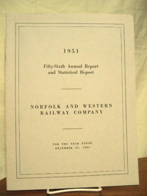 Item #35612 FIFTY-SIXTH ANNUAL REPORT AND STATISTICAL RAPORT NORFOLK AND WESTERN RAILWAY COMPANY FOR THE YEAR ENDED DECEMBER 31, 1951