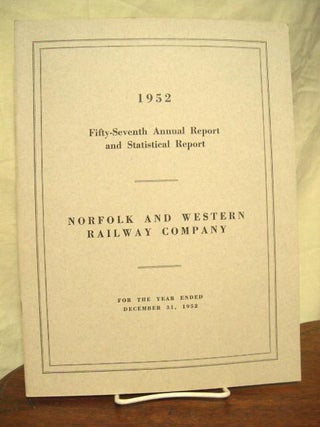 Item #35613 FIFTY-SEVENTH ANNUAL REPORT AND STATISTICAL RAPORT NORFOLK AND WESTERN RAILWAY...