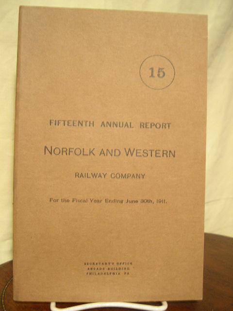 Item #35630 FIFTEENTH ANNUAL REPORT NORFOLK AND WESTERN RAILWAY COMPANY FOR THE FISCAL YEAR ENDING JUNE 30TH 1911