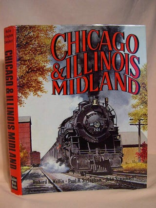 Item #35706 CHICAGO & ILLINOIS MIDLAND. Richard R. Wallin, John Szwajkart, Paul H. Stringham