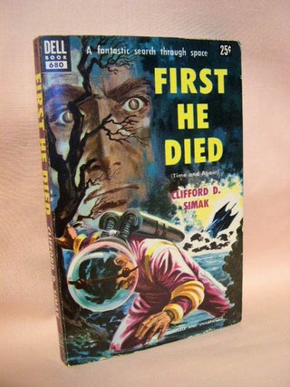 Item #35719 FIRST HE DIED. Clifford D. Simak