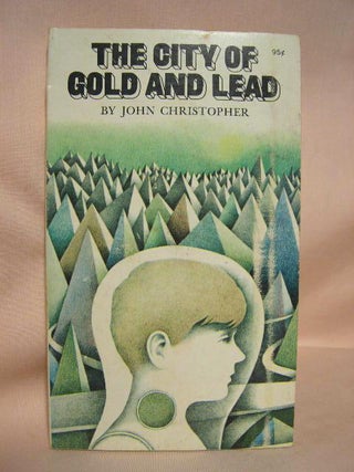 Item #35724 THE CITY OF GOLD AND LEAD. John Christopher, Christopher Samuel Youd