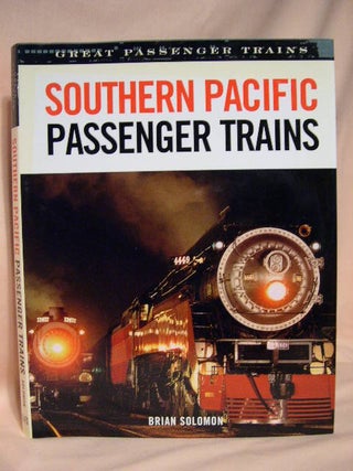 Item #35781 SOUTHERN PACIFIC PASSENGER TRAINS. Brian Solomon
