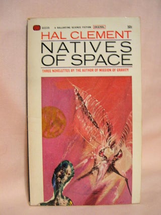 Item #35907 NATIVES OF SPACE. Hal Clement, Harry Clement Stubbs
