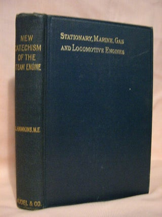 Item #35913 NEW CATECHISM OF THE STEAM ENGINE WITH CHAPTERS ON GAS, OIL AND HOT AIR ENGINES. N....