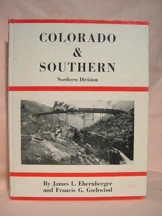 Item #35930 COLORADO & SOUTHERN, NORTHERN DIVISION. James L. Ehernberger, Francis G. Gschwind