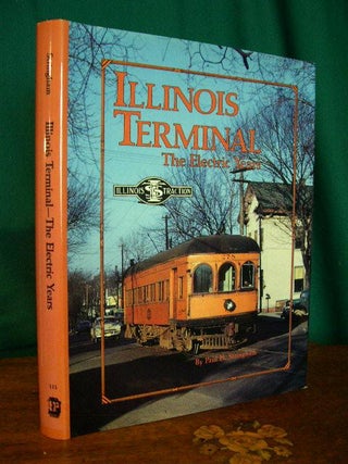 Item #35942 ILLINOIS TERMINAL: THE ELECTRIC YEARS. Paul H. Stringham
