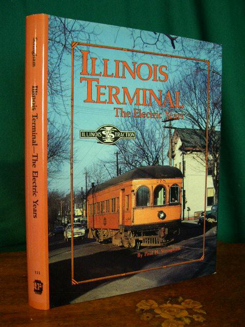 Item #35942 ILLINOIS TERMINAL: THE ELECTRIC YEARS. Paul H. Stringham.
