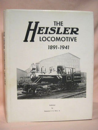 Item #35954 THE HEISLER LOCOMOTIVE 1891-1941. Benjamin F. G. Kline, Jr