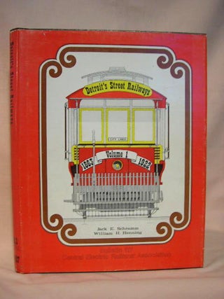 Item #35983 DETROIT'S STREET RAILWAYS: VOLUME I [1]; CITY LINES 1863-1922. Jack E. Schramm,...