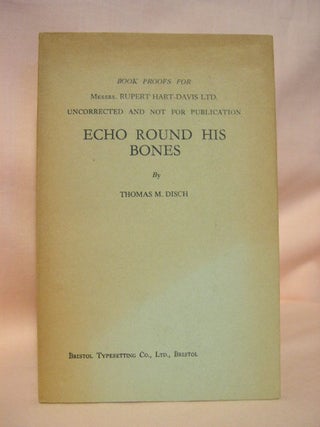 Item #36079 ECHO ROUND HIS BONES. Thomas M. Disch