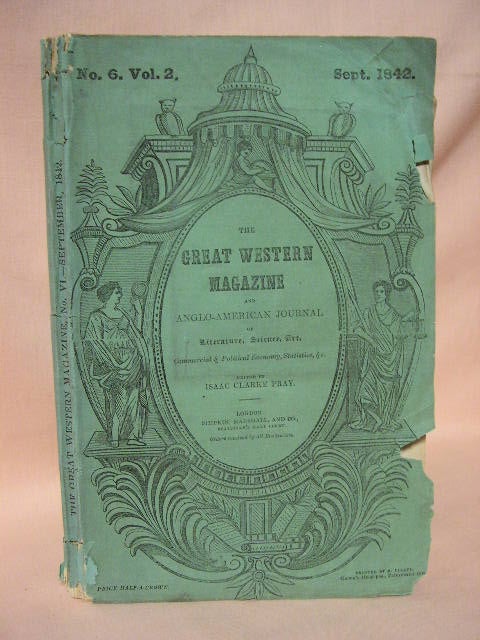 Item #36180 THE GREAT WESTERN MAGAZINE AND ANGLO-AMERICAN JOURNAL OF LITERATURE, SCIENCE, ART, COMMERCIAL & POLITICAL ECONOMY, STATISTICS, ETC. Isaac Clarke Pray.