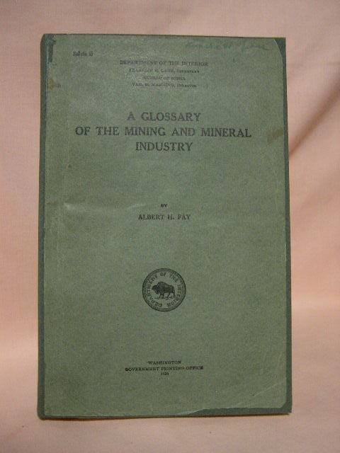 Item #36182 A GLOSSARY OF THE MINING AND MINERAL INDUSTRY. Albert H. Fay.