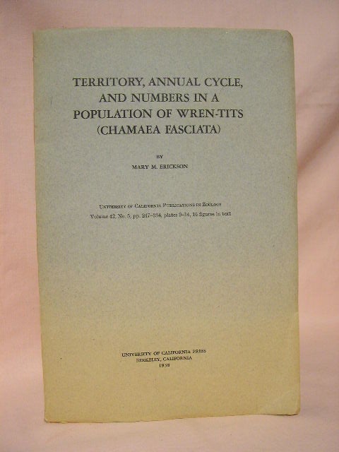 Item #36184 TERRITORY, ANNUAL CYCLE, AND NUMBERS IN A POPULATION OF WREN-TITS (CHAMAEA FASCIATA). Mary M. Erickson.