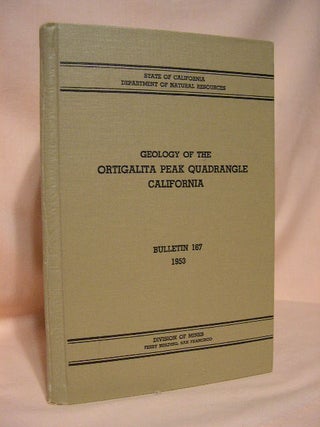 Item #36194 GEOLOGY OF THE ORTIGALITA PEAK QUADRANGLE, CALIFORNIA. BULLETIN 167, JUNE 1953. Louis...