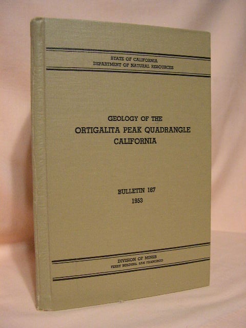 Item #36194 GEOLOGY OF THE ORTIGALITA PEAK QUADRANGLE, CALIFORNIA. BULLETIN 167, JUNE 1953. Louis I. Briggs, Jr.