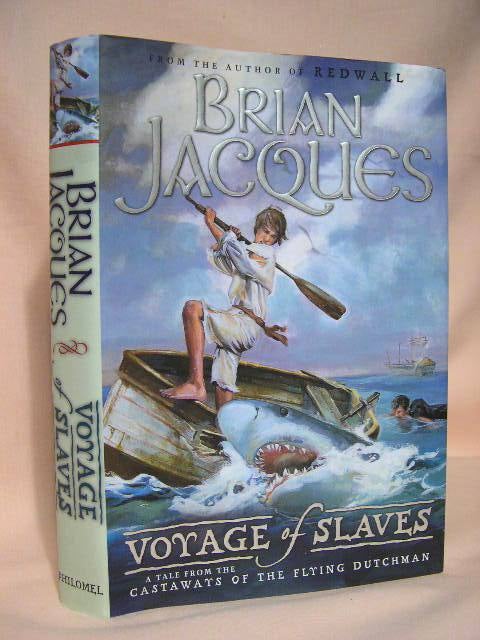 Item #36273 VOYAGE OF SLAVES; A TALE FROM THE CASTAWAYS OF THE FLYING DUTCHMAN. Brian Jacques.