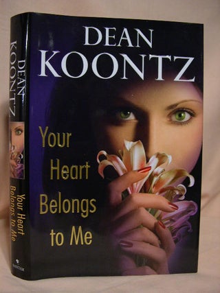 Item #36304 YOUR HEART BELONGS TO ME. Dean R. Koontz