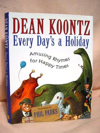 Item #36313 EVERY DAY'S A HOLIDAY; AMUSING RHYMES FOR HAPPY TIMES. Dean R. Koontz