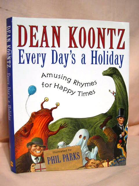 Item #36313 EVERY DAY'S A HOLIDAY; AMUSING RHYMES FOR HAPPY TIMES. Dean R. Koontz.