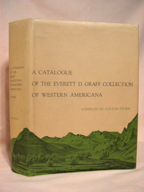 Item #36355 A CATALOGUE OF THE EVERETT D. GRAFF COLLECTION OF WESTERN AMERICANA. Colton Storm.
