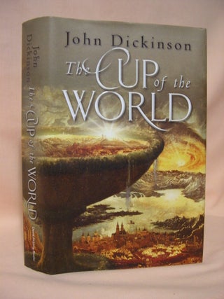 Item #36476 THE CUP OF THE WORLD. John Dickinson