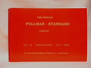 Item #36660 THE OFFICIAL PULLMAN-STANDARD LIBRARY: VOL. 14, UNION PACIFIC 1937-1958. David...